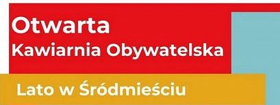 Porozmawiajmy o Śródmieściu w kawiarence obywatelskiej